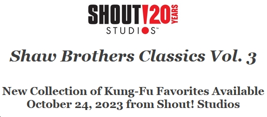 Shout! Studios Readies 'Shaw Brothers Classics Vol. 3' for Oct. 24